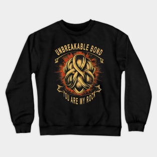 Mother’s DAy, Unbreakable Bond - A Tribute to the Rock in Our Lives Crewneck Sweatshirt